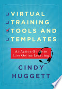 Virtual training tools and templates : an action guide to live online learning /