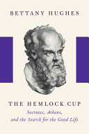 The hemlock cup : Socrates, Athens and the search for the good life /