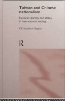 Taiwan and Chinese nationalism : national identity and status in international society / Christopher Hughes.