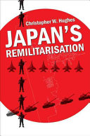 Japan's remilitarisation / Christopher W. Hughes.