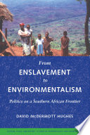From enslavement to environmentalism politics on a Southern African frontier /