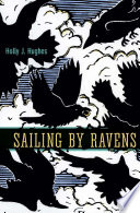 Sailing by Ravens / Holly J. Hughes.