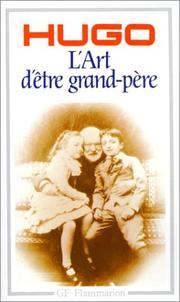 L'art d'être grand-père / Victor Hugo ; introduction, notes, index bibliographie et chronologie par Bernard Leuilliot.