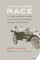 The Chalmers race : Ty Cobb, Napoleon Lajoie, and the controversial 1910 batting title that became a national obsession  /