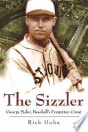 The sizzler : George Sisler, baseball's forgotten great /