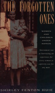 The forgotten ones : women and children under Nippon / Shirley Fenton Huie.