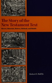 The story of the New Testament text : movers, materials, motives, methods, and models /