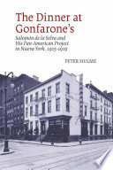 The dinner at Gonfarone's : Salomón de la Selva and his Pan-American Project in Nueva York, 1915-1919 /