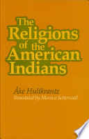 The religions of the American Indians / Åke Hultkrantz ; translated by Monica Setterwall.