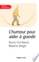 L'humour pour aider a grandir : les outils de la resilience / Bruno Humbeeck et Maxime Berger.