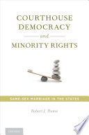 Courthouse democracy and minority rights : same-sex marriage in the states /