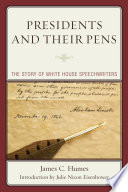 Presidents and their pens : the story of White House speechwriters /