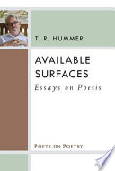 Available surfaces : essays on poesis / T.R. Hummer.