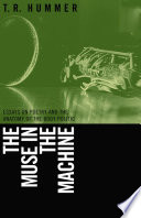 The muse in the machine essays on poetry and the anatomy of the body politic / by T.R. Hummer.