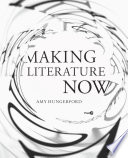 Making literature now / Amy Hungerford.