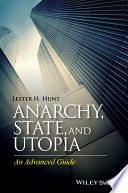 Anarchy, state, and utopia : an advanced guide / Lester H. Hunt.