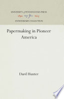 Papermaking in Pioneer America /