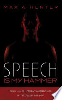 Speech Is My Hammer : Black Male Literacy Narratives in the Age of Hip-Hop /