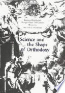 Science and the shape of orthodoxy : intellectual change in late seventeenth-century Britain / Michael Hunter.