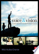 Voice & vision : a creative approach to narrative film and DV production / Mick Hurbis-Cherrier.