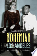 Bohemian Los Angeles and the making of modern politics / Daniel Hurewitz.