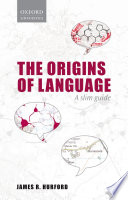 The origins of language : a slim guide / James R. Hurford.