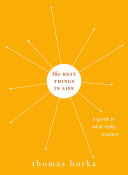 The best things in life : a guide to what really matters /