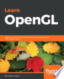 Learn OpenGL : beginner's guide to 3d rendering and game development with opengl and c++ /