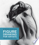 Figure drawing for artists : making every mark count / Steve Huston.