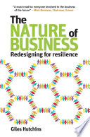 Nature of business : redesigning for resilience / Giles Hutchins.