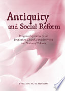 Antiquity and Social Reform : Religious Experience in the Unification Church, Feminist Wicca and Nation of Yahweh.