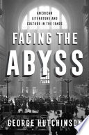 Facing the abyss : American literature and culture in the 1940s / George Hutchinson.