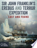 Sir John Franklin's Erebus and Terror expedition : lost and found / Gillian Hutchinson.