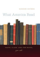 What America Read: Taste, Class, and the Novel, 1920-1960.
