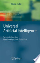 Universal artificial intelligence : sequential decisions based on algorithmic probability /