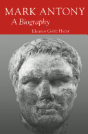 Mark Antony, a biography / Eleanor Goltz Huzar.