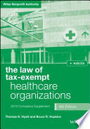 The law of tax-exempt healthcare organizations : 2019 cumulative supplement / Thomas K. Hyatt and Bruce R. Hopkins.