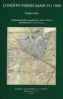 London parish maps to 1900 : a catalogue of maps of London parishes within the original London County Council area / Ralph Hyde ; augmented and completed by Simon Morris and members of the Society ; biographical notes and supplementary material by Laurence Worms ; introduction by Peter Barber.