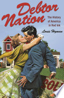 Debtor nation : the history of America in red ink / Louis Hyman.