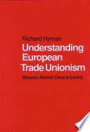 Understanding European trade unionism : between market, class and society /