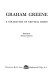 Graham Greene: a collection of critical essays /