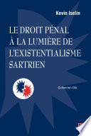 LE DROIT PENAL A LA LUMIERE DE L'EXISTENTIALISME SARTRIEN.