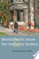 Mental health issues and the university student / Doris Iarovici.