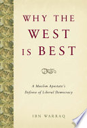 Why the West is best : a Muslim apostate's defense of liberal democracy /