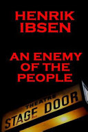 An enemy of the people : a play in five acts / Henrik Ibsen ; translated by R. Farquharson Sharp.