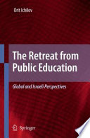 The retreat from public education : global and Israeli perspectives /