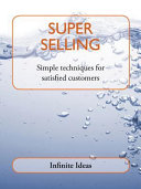 Super selling : Simple techniques for satisfied customers.