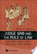 Judge Bao and the rule of law : eight ballad-stories from the period 1250-1450 /