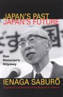 Japan's past, Japan's future : one historian's odyssey / Ienaga Saburo ; translated and introduced by Richard H.  Minear.