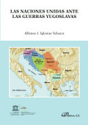 Las Naciones Unidas ante las guerras yugoslavas /